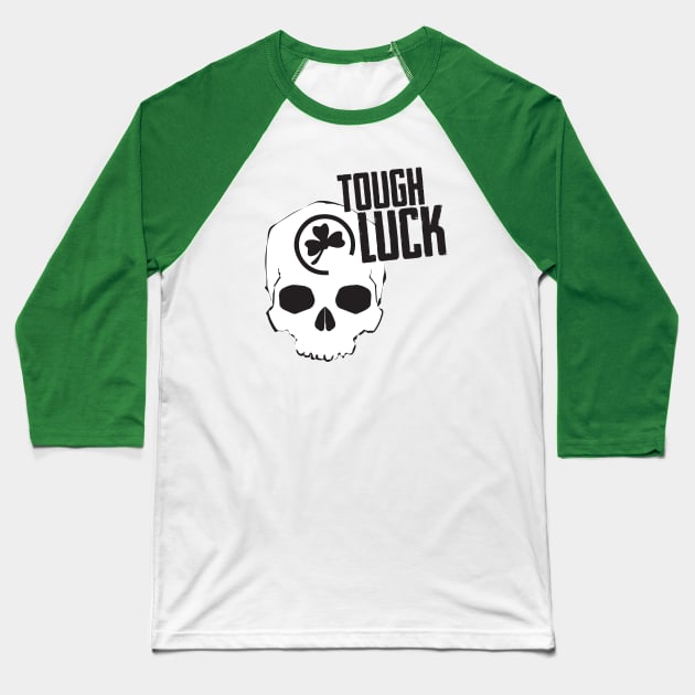 Tough Luck Baseball T-Shirt by DemShirtsTho